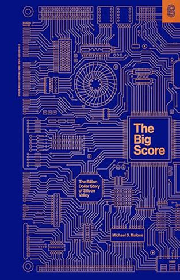 The Big Score - The Billion-Dollar Story of Silicon Valley